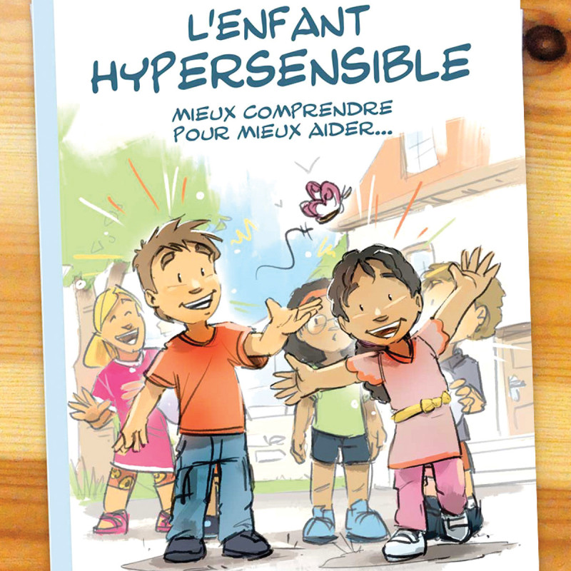 Aidez votre enfant à mieux comprendre son hypersensibilité - Livre clé !
